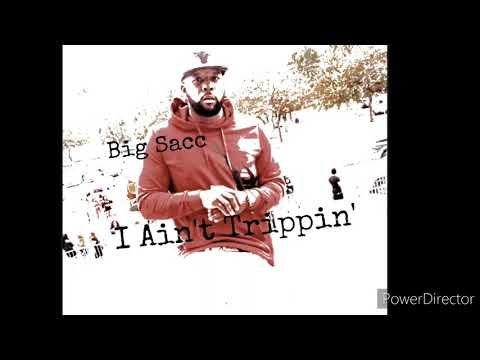 Big Sacc - I Ain't Trippin