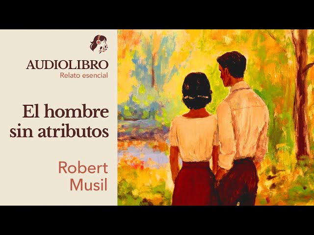 Vídeo relacionado con Hombre sin atributos, el.; t.2