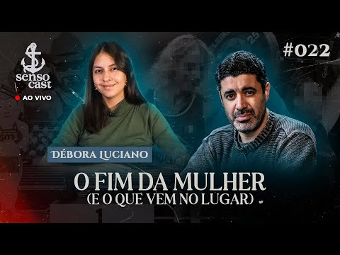SensoCast #022 - O FIM DA MULHER [DÉBORA LUCIANO - OLÁBOCOS]