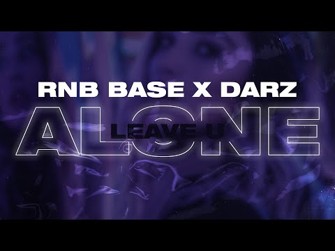 Darx x Rnb Base - Leave U Alone (Lyric Video)