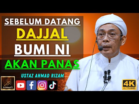 Ustaz Ahmad Rizam - SEBELUM DATANG DAJJAL BUMI NI AKAN PANAS