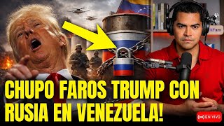 CHUPO FAROS TRUMP EN VENEZUELA! RUSIA BLINDA EL PETRÓLEO Y EEUU NO PUEDE TOCARLO