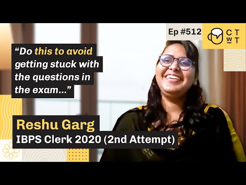 CTwT E512 - IBPS Clerk Topper 2020 | Reshu Garg | 2nd Attempt