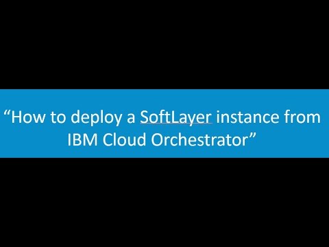 How to deploy a SoftLayer instance from IBM Cloud Orchestrator
