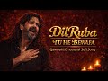 DilRuba Tu He Bewafa Emotional Qawwali Song Heart Touching Sad Love Song 2026