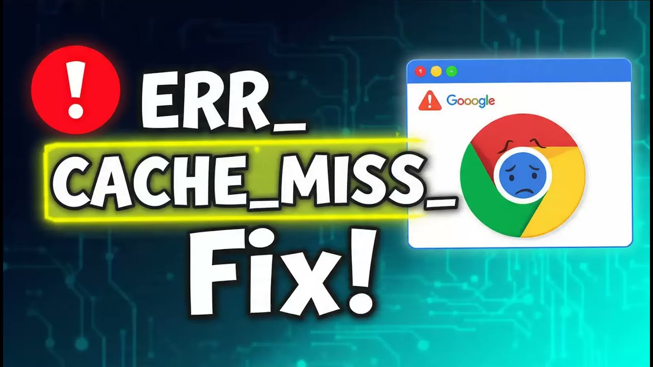 How to Fix ERR CACHE MISS Error in Google Chrome