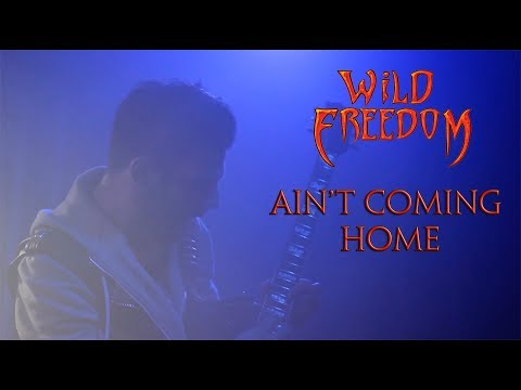 WILD FREEDOM - Ain't Coming Home [OFFICIAL VIDEO]