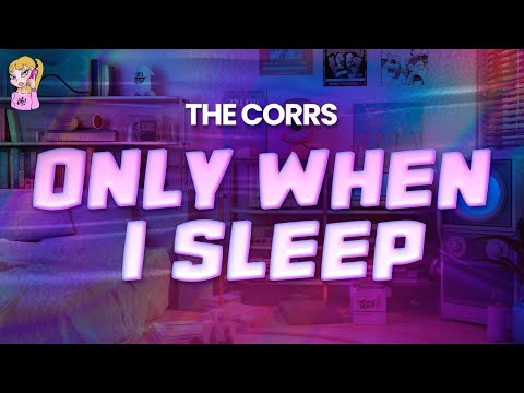 The Corrs - Only When I Sleep (Remaster) // Lyrics