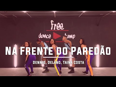 Na Frente do Paredão - Dennis, Delano, Tainá Costa | Coreografia Free Dance | #boradançar
