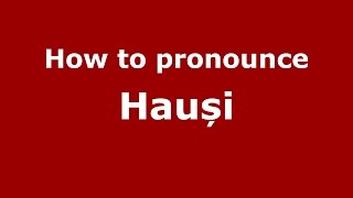 How to pronounce Hauși
