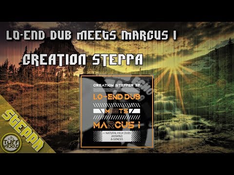 Lo-End Dub meets Marcus I - Creation Steppa 2018