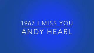 1967 I Miss You - Andy Hearl (Martha)