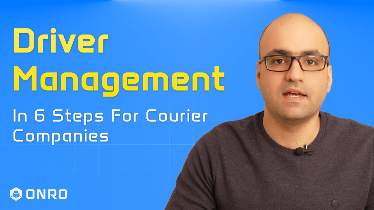 Driver Management for Courier Companies: 6 Practical Steps Using Onro’s Courier Software