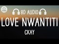 CKay - Love Nwantiti (8D AUDIO)
