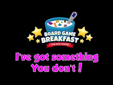Board Game Breakfast - I've Got Something You Don't!