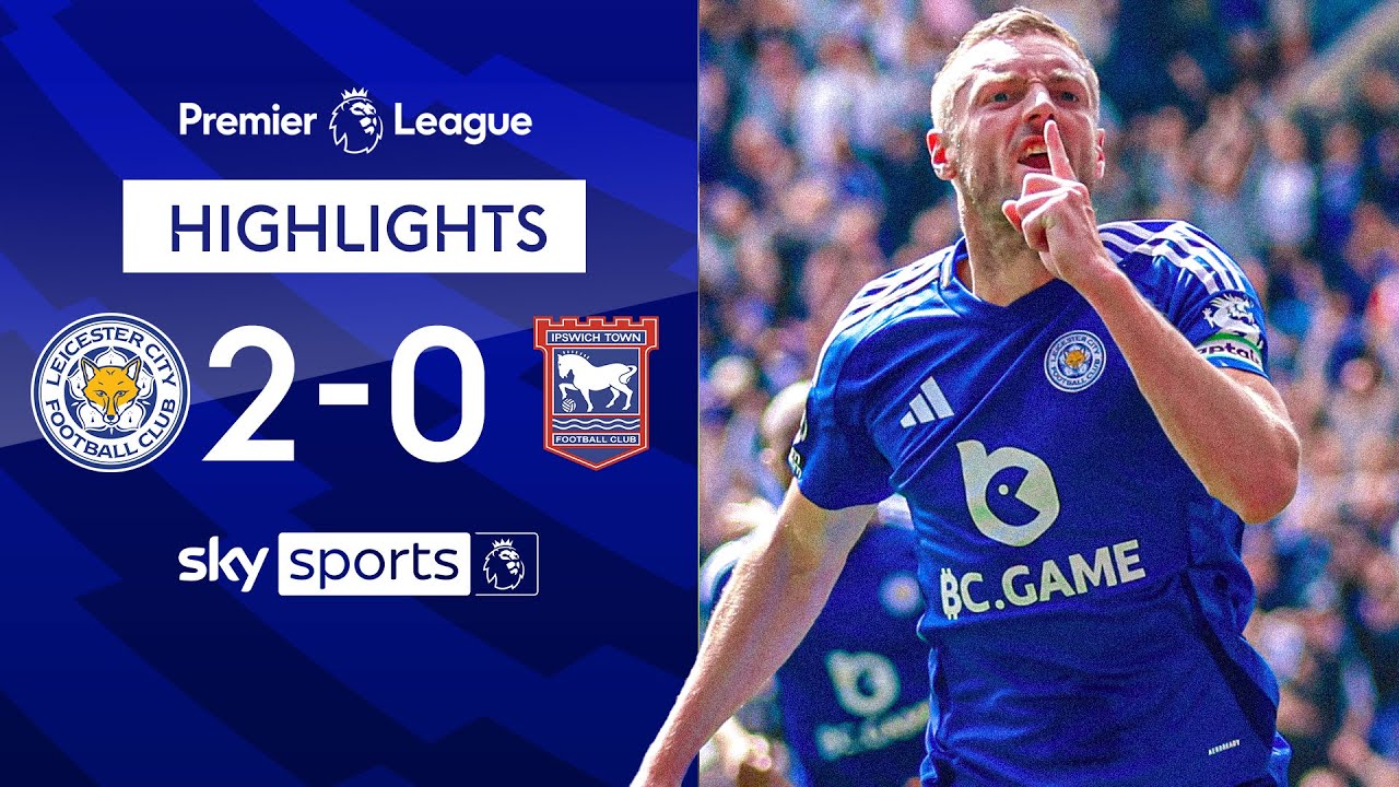 Jamie Vardy scores 200th goal for Foxes in final game! | Leicester 2-0 Ipswich | EPL Highlights