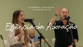 Download Gabriela Rocha, David Quinlan – Essência Da Adoração