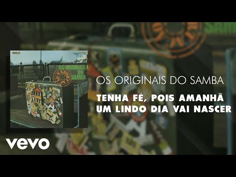 Os Originais Do Samba - Tenha Fé, Pois Amanhã um Lindo Dia Vai Nascer (Áudio Oficial)
