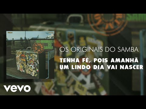 Tenha Fé Pois Amanhã Um Lindo Dia Vai Nascer - Os Originais do Samba