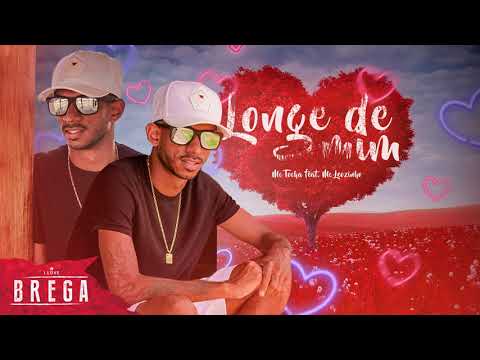 MC TOCHA - LONGE DE MIM ( feat MC LEOZINHO ) - BREGA ROMÂNTICO