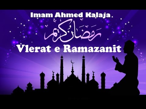 Imam Ahmed Kalaja - Vlerat e Ramazanit
