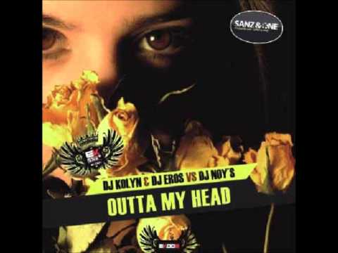 Dj Kolyn & Dj Eros Vs Dj Noy's - Outta My Head