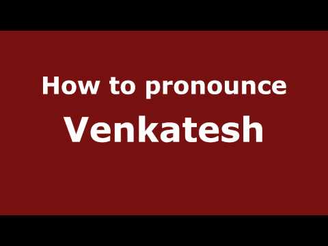 How to pronounce Venkatesh