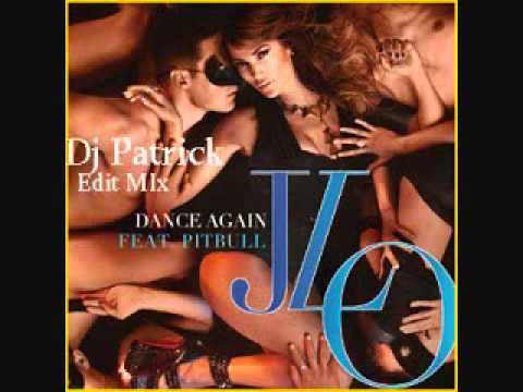 Jennifer Lopez Ft. Pitbull - Dance Again (Dj Patrick Edit Mix)