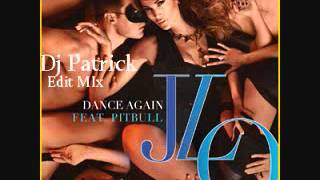 Jennifer Lopez Ft. Pitbull - Dance Again (Dj Patrick Edit Mix)