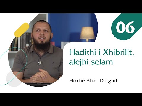 06. Hadithi i Xhibrilit, alejhi selam - Hoxhë Ahad Durguti