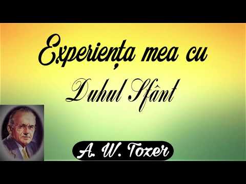 1. Experienţa mea cu Duhul Sfânt - A.W. Tozer