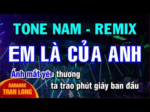 [Karaoke] Em là của anh  | Tone nam - Remix