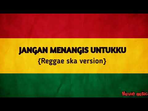 Reggae Ska version - JANGAN MENANGIS UNTUKKU
