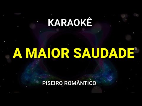 KARAOKÊ - A MAIOR SAUDADE - PISEIRO ROMÂNTICO - KARAOKE VINY TECLAS