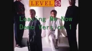 Level 42 - Leaving Me Now - Demo  Version 1