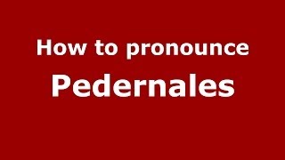 How to pronounce Pedernales