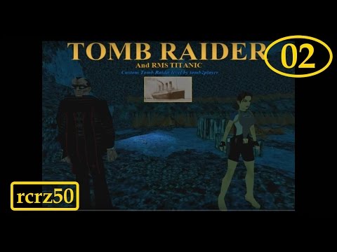 02-TRLE-Tomb Raider and RMS Titanic#02/08 parte2/8-rcrz50