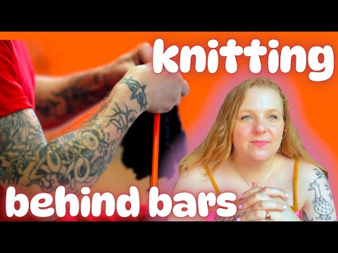 Knitting Behind Bars: knitting rehab programs for incarcerated people | knitting history episode 5