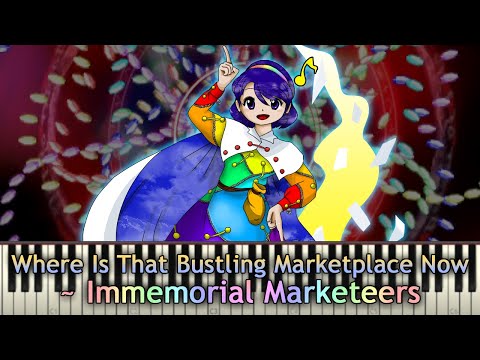 Touhou Piano Transcription - Where Is That Bustling Marketplace Now ~ Immemorial Marketeers