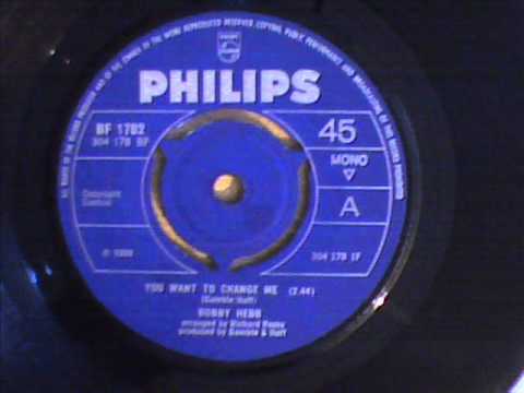 BOBBY HEBB - YOU WANT TO CHANGE ME