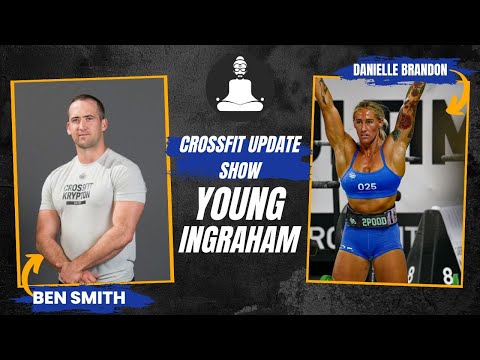 CrossFit Games Update Show w/ Young, Ingraham, Brandon & Smith