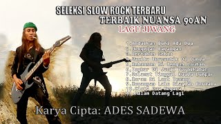 Download lagu SLOW ROCK  LAGU JIWANG  - Lagu Baper -  Ades Sadewa - koleksi slow rock terbaik mp3