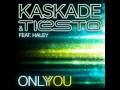 Only You (feat. Haley) - Kaskade & Tiesto 