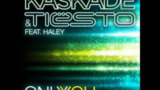 Only You (feat. Haley) - Kaskade &amp; Tiesto