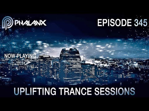 DJ Phalanx - Uplifting Trance Sessions EP.  345 (The Original) I August 2017