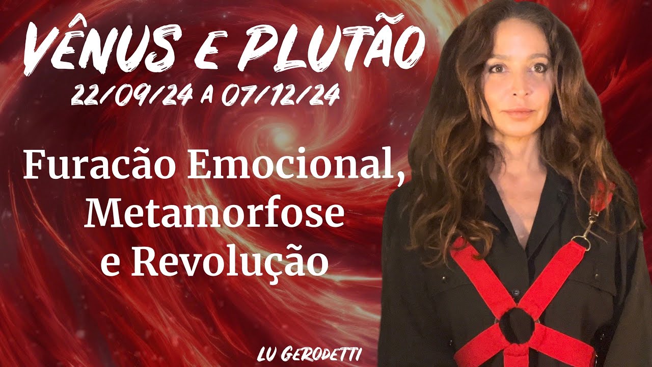 Vênus e Plutão: Furacão Emocional, Metamorfose e Revolução. (ver correção na descrição)