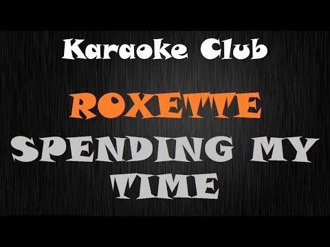 ROXETTE - SPENDING MY TIME ( KARAOKE )