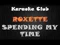 ROXETTE - SPENDING MY TIME ( KARAOKE )