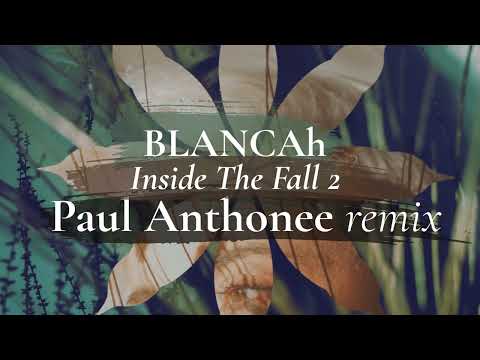 BLANCAh - Inside The Fall 2 (Paul Anthonee Remix) [Hiato]