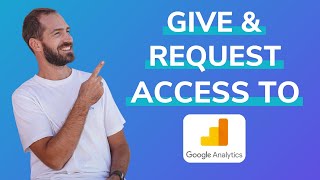 How to Give and Request access to Google Analytics [No Back-and-Forth]